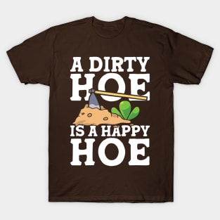 A Dirty Hoe is a Happy Hoe - Gardening T-Shirt